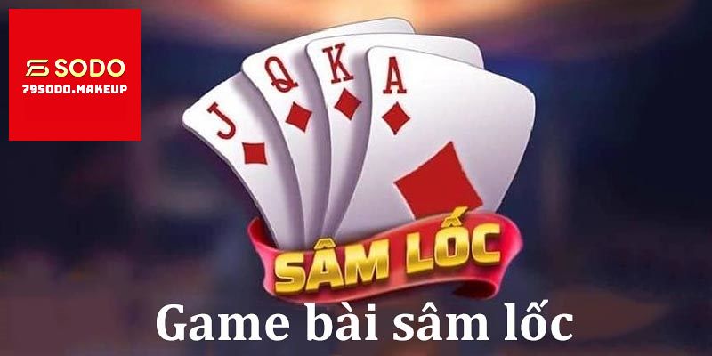 cach choi sam loc 1